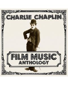Charlie Chaplin Film Music Anthology