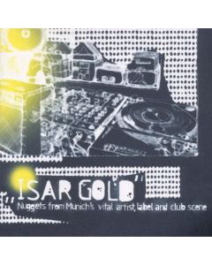 Isar Gold - Nuggets From Munich's Vital Artist, Label And Club Scene