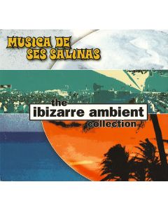 Musica De Ses Salinas - The Ibizarre Ambient Collection