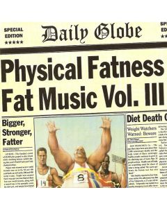 Fat Music Vol. III: Physical Fatness