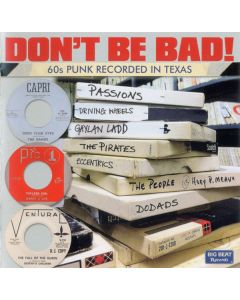 Don't Be Bad! (60s Punk Recorded In Texas)