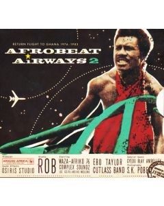 Afrobeat Airways 2 - Return Flight To Ghana 1974-1983
