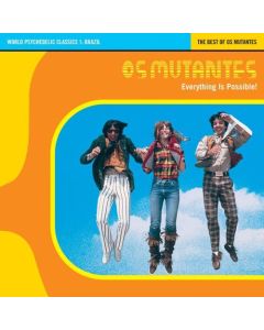 Everything Is Possible! - The Best Of Os Mutantes