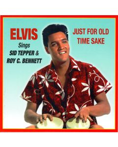 Just For Old Time Sake Elvis Sings Sid Tepper & Roy C. Bennett