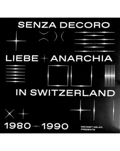 Senza Decoro (Liebe + Anarchia / Switzerland 1980​-​1990)