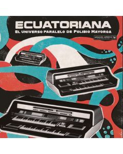 Ecuatoriana (El Universo Paralelo De Polibio Mayorga 1969​ - ​1981)