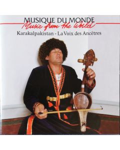 Karakalpakistan - La Voix Des Ancêtres