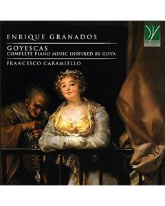 Goyescas (Complete Piano Music Inspired By Goya)