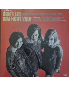 Don't Let Him Hurt You! Girl Group Sounds USA 1962-1968