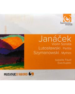 Janáček - Violin Sonata;  Lutoslawski - Partita; Szymanowski - Mythes