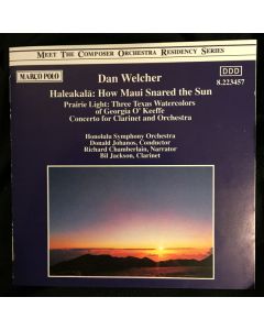 Haleakala: How Maui Snared The Sun / Prairie Light: Three Texas Watercolors Of Georgia O'Keeffe / Clarinet Concerto