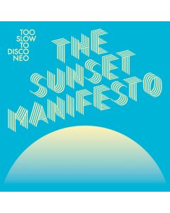 Too Slow To Disco Neo (The Sunset Manifesto)