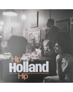 Hip Holland Hip - Modern Jazz In The Netherlands 1950-1970