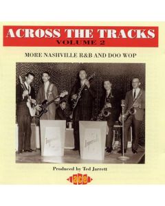 Across The Tracks Volume 2: More Nashville R&B And Doo Wop