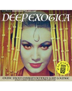 Deep Exotica (Music From Martin Denny’s Lush Lounge)