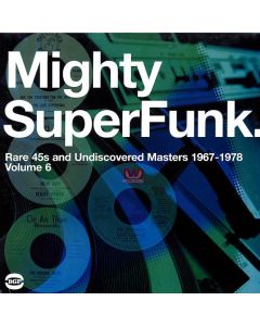 Mighty SuperFunk. Rare 45s And Undiscovered Masters 1967-1978 (Volume 6)