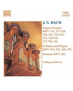 Organ Chorales BWV 714, 717-718, 720, 722, 724-725, 733, 734-735, 737-738, 741 / Preludes And Fugues BWV 551, 533, 569, 575 / Fantasia BWV 563