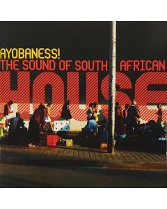 Ayobaness! (The Sound Of South African House)