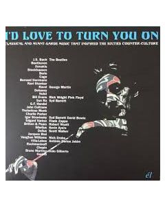 I’d Love To Turn You On (Classical And Avant-Garde Music That Inspired The Counter-Culture)
