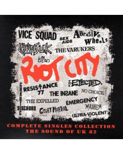 Riot City (Complete Singles Collection – The Sound Of UK 82)