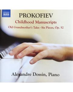 Childhood Manuscripts; Old Grandmother's Tales; Six Pieces, Op. 52