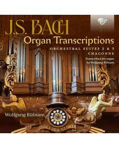 Organ Transcriptions (Orchestral Suites 2 & 3, Chaconne)