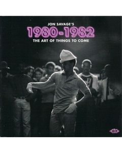 Jon Savage's 1980-1982 (The Art Of Things To Come)
