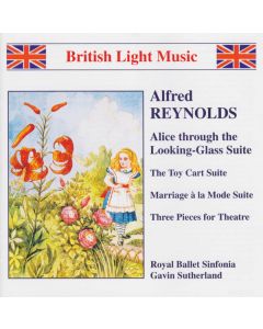 Orchestral Works: Alice Through The Looking-Glass Suite (The Toy Cart Suite / Marriage à la Mode Suite / Three Pieces For Theatre)