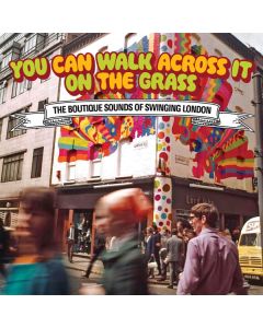 You Can Walk Across It On The Grass (The Boutique Sounds Of Swinging London)