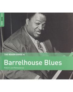 The Rough Guide To Barrelhouse Blues (Reborn And Remastered)