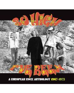 So High I've Been - A European Rock Anthology 1967-1973