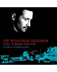 If You're Going To The City: A Tribute To Mose Allison