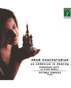 An Armenian In Moscow (Masquerade Suite And Piano Works I)