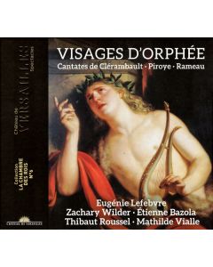 Visages D'Orphée (Cantates De Clérambault · Piroye · Rameau)