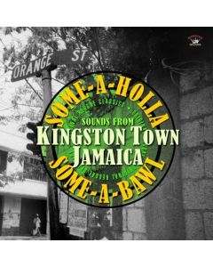 Some-A-Holla Some-A-Bawl Sounds From Kingston Town Jamaica