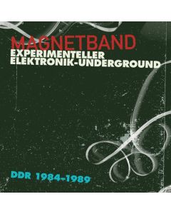 Magnetband (Experimenteller Elektronik-Underground DDR 1984-1989)