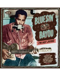 Bluesin' By The Bayou - I'm Not Jiving