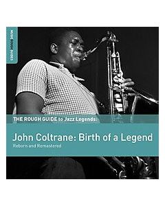 John Coltrane: Birth Of A Legend