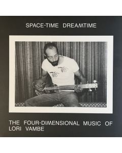 Space-Time Dreamtime: The Four-Dimensional Music Of Lori Vambe