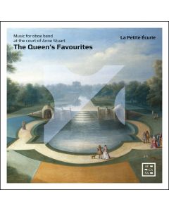 The Queen's Favorites - Music For Oboe Band At the Court Of Anne Stuart