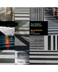 Your Mother Should Know: Brad Mehldau Plays The Beatles