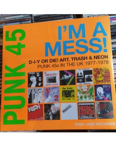 Punk 45: I'm A Mess! D-I-Y Or Die! Art, Trash & Neon – Punk 45s In The UK 1977-78