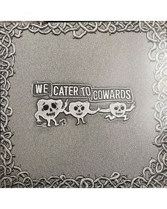 We Cater To Cowards