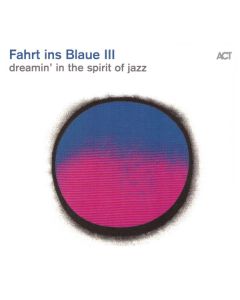Fahrt Ins Blaue III (Dreamin' In The Spirit Of Jazz)