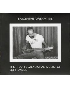 Space-Time Dreamtime: The Four-Dimensional Music Of Lori Vambe