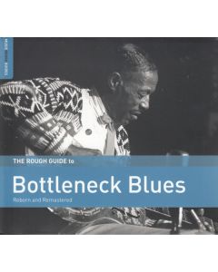 The Rough Guide To Bottleneck Blues (Reborn And Remastered)