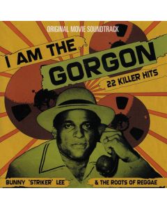 I Am The Gorgon (Bunny "Striker" Lee & The Roots Of Reggae)