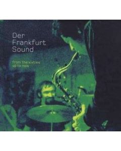 Der Frankfurt Sound (From The Sixties Up To Now)