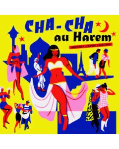 Cha-Cha Au Harem Orientica - France 1960-1964