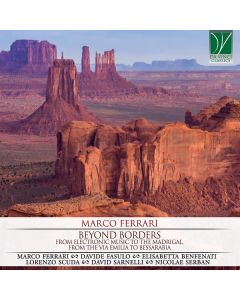 Beyond Borders (From Electronic Music To The Madrigal, From The Via Emilia To Bessarabia)
